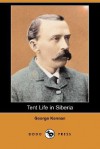 Tent Life in Siberia (Dodo Press) - George Kennan