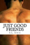 Just Good Friends - S.L. Siwik