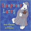 Sleepover Larry - Daniel Pinkwater, Jill Pinkwater