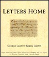 Letters Home: Sage Advice from Wise Men and Women of the Ages to Their Friends and Loved Ones - George Grant