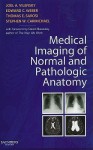Medical Imaging Of Normal And Pathologic Anatomy - Joel A. Vilensky, Edward C. Weber, Stephen W. Carmichael, Thomas Sarosi