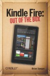 Kindle Fire: Out of the Box - Brian Sawyer