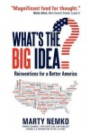 What's the Big Idea?: Reinventions for a Better America - Marty Nemko