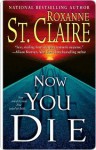 Now You Die (Bullet Catcher, #7) - Roxanne St. Claire