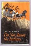 Do Not Annoy the Indians - Betty Baker, Harold Goodwin