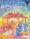 Born on Christmas Morn - Arch Books - Melinda Kay Busch, Melanie Hall