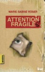 Attention Fragiles - Marie-Sabine Roger