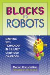 Blocks to Robots: Learning with Technology in the Early Childhood Classroom - Marina Umaschi Bers, David Elkind