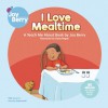 I Love Mealtime - Joy Berry, Dana Regan