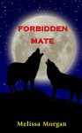 Forbidden Mate - Melissa Morgan