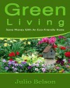 Green Living - Save Money With An Eco-Friendly Home - Julio Belson