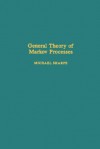 General Theory of Markov Processes - Michael Sharpe