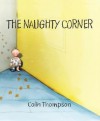 The Naughty Corner - Colin Thompson