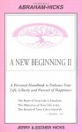 A New Beginning II : A Personal Handbook to Enhance Your Life, Liberty and Pursuit of Happiness - Jerry Hicks, Esther Hicks