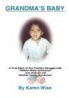 Grandma's Baby: A True Story of One Family's Struggle with "Shaken Baby Syndrome" and what they call "Shaken Family Syndrome" - Karen Wise