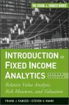 Introduction to Fixed Income Analytics: Relative Value Analysis, Risk Measures and Valuation - Frank J. Fabozzi, Steven V. Mann