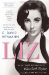 Liz: An Intimate Biography of Elizabeth Taylor (updated with a new chapter) - C. David Heymann