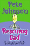 Rescuing Dad - Pete Johnson