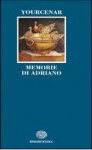 Memorie di Adriano - Marguerite Yourcenar, Paola Bonichi, NA, Marguerite Yourcenar