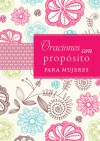 Oraciones con propósito para mujeres - Various