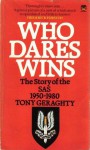 Who Dares Wins: The Story of the SAS 1950-1980 - Tony Geraghty