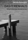 Das Ferienhaus - Ein prickelndes Wiedersehen (German Edition) - Natalie Rabengut