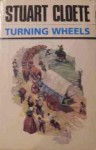 Turning Wheels - Stuart Cloete