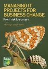 Managing IT Projects For Business Change: From risk to success - Jeff Morgan, Chris Dale