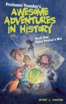 Professor Tuesday's Awesome Adventures in History: Book One: Chief Pontiac's War - Jeffery L. Schatzer