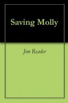 Saving Molly - Jim Reader