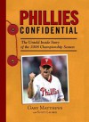 Phillies Confidential: The Untold Inside Story of the 2008 Championship Season - Gary Matthews, Scott Lauber