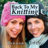 Back To My Knitting - Barbara Hurd