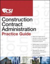 The CSI Construction Contract Administration Practice Guide (CSI Practice Guides) - Construction Specifications Institute