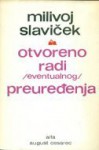 Otvoreno radi (eventualnog) preuređenja - Milivoj Slaviček