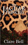 The Jaguar Princess - Clare Bell