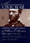 Sherman's Civil War: Selected Correspondence, 1860-1865 - William T. Sherman, Brooks D. Simpson, Jean V. Berlin