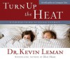 Turn Up the Heat: A Couples Guide to Sexual Intimacy - Kevin Leman