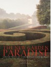 The New Garden Paradise: Great Private Gardens of the World - Dominique Browning, House & Garden