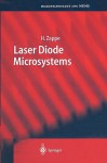 Laser Diode Microsystems (Microtechnology and MEMS) - Hans Zappe