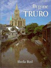 Bygone Truro (Bygone Series) - Sheila Bird