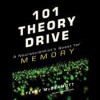 101 Theory Drive: A Neuroscientist's Quest for Memory - Terry McDermott