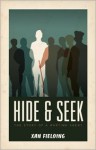 Hide and Seek: The Story of a Wartime Agent - Xan Fielding
