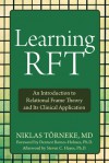 Learning RFT: An Introduction to Relational Frame Theory and Its Clinical Application - Niklas Torneke, Niklas Tomeke, Dermot Barnes-Holmes