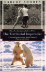 The Territorial Imperative: A Personal Inquiry Into the Animals Origins of Property and Nations (Kodansha Globe) - Robert Ardrey, Philip Turner, Irven Devore