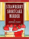 Strawberry Shortcake Murder - Joanne Fluke, Suzanne Toren