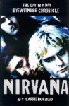 Nirvana: A Day by Day Eyewitness Chronicle - Carrie Borzillo, Carrie Borzillo