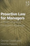 Proactive Law for Managers - George Siedel, Helena Haapio