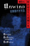 Unwind Unboxed: Unwind; UnStrung; UnWholly - Neal Shusterman
