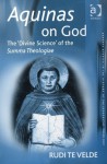 Aquinas on God: The 'Divine Science' of the Summa Theologiae - Rudi A. Te Velde