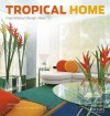 Tropical Home: Inspirational Design Ideas - Kim Inglis, Lucas Invernizzi Tettoni, Luca Invernizzi Tettoni